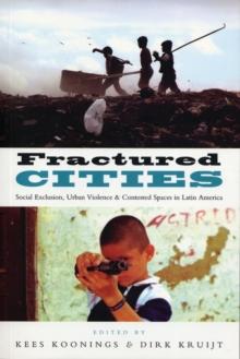 Fractured Cities : Social Exclusion, Urban Violence and Contested Spaces in Latin America