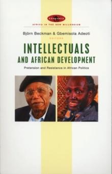 Intellectuals and African Development : Pretension and Resistance in African Politics