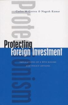 Protecting Foreign Investment : Implications of a WTO Regime and Policy Options