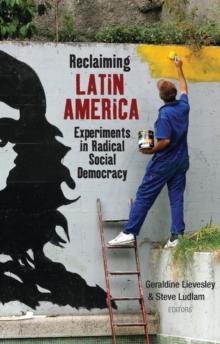 Reclaiming Latin America : Experiments in Radical Social Democracy