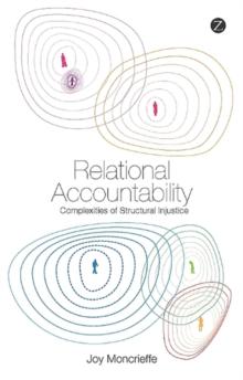 Relational Accountability : Complexities of Structural Injustice