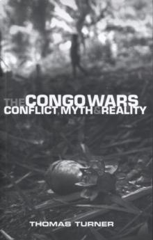 The Congo Wars : Conflict, Myth and Reality