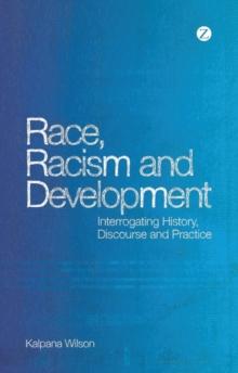 Race, Racism and Development : Interrogating History, Discourse and Practice