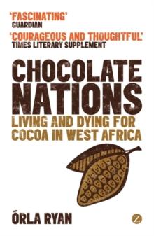 Chocolate Nations : Living and Dying for Cocoa in West Africa