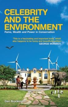 Celebrity and the Environment : Fame, Wealth and Power in Conservation