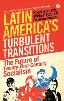 Latin America's Turbulent Transitions : The Future of Twenty-First Century Socialism