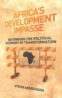 Africa's Development Impasse : Rethinking the Political Economy of Transformation