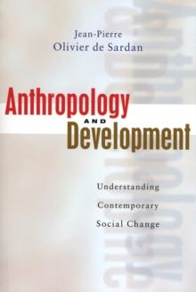 Anthropology and Development : Understanding Contemporary Social Change