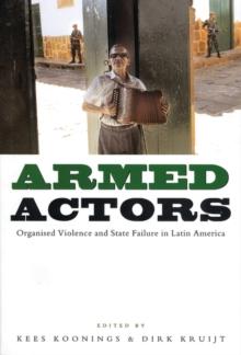 Armed Actors : Organized Violence and State Failure in Latin America