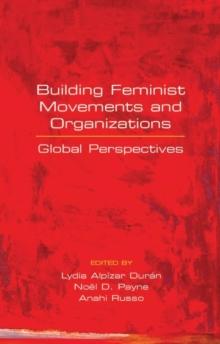 Building Feminist Movements and Organizations : Global Perspectives