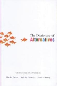 The Dictionary of Alternatives : Utopianism and Organization