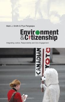 Environment and Citizenship : Integrating Justice, Responsibility and Civic Engagement