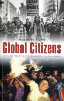 Global Citizens : Social Movements and the Challenge of Globalization