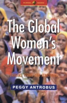 The Global Women's Movement : Origins, Issues and Strategies