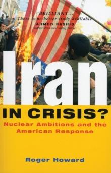 Iran in Crisis? : Nuclear Ambitions and the American Response