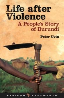 Life after Violence : A People's Story of Burundi