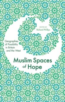 Muslim Spaces of Hope : Geographies of Possibility in Britain and the West