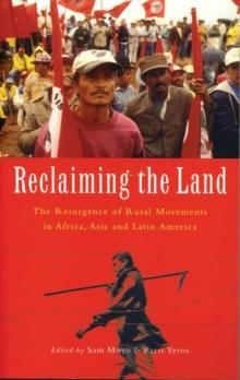 Reclaiming the Land : The Resurgence of Rural Movements in Africa, Asia and Latin America