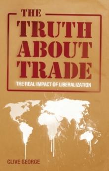 The Truth about Trade : The Real Impact of Liberalization