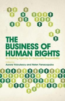 The Business of Human Rights : An Evolving Agenda for Corporate Responsibility