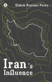 Iran's Influence : A Religious-Political State and Society in its Region