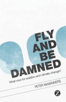 Fly and Be Damned : What Now for Aviation and Climate Change?