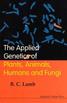 Applied Genetics Of Plants, Animals, Humans And Fungi, The