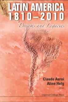 Latin America 1810-2010: Dreams And Legacies