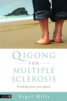 Qigong for Multiple Sclerosis : Finding Your Feet Again