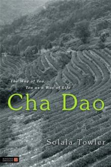 Cha Dao : The Way of Tea, Tea as a Way of Life