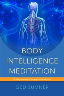 Body Intelligence Meditation : Finding Presence Through Embodiment