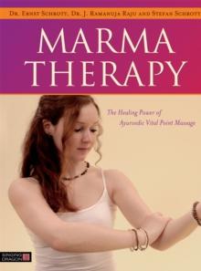 Marma Therapy : The Healing Power of Ayurvedic Vital Point Massage