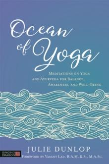 Ocean of Yoga : Meditations on Yoga and Ayurveda for Balance, Awareness, and Well-Being