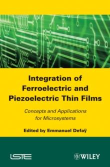 Integration of Ferroelectric and Piezoelectric Thin Films : Concepts and Applications for Microsystems