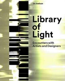 Library of Light : Encounters with Artists and Designers