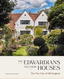 The Edwardians and their Houses : The New Life of Old England