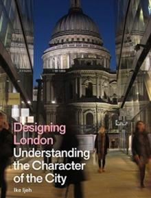 Designing London : Understanding the Character of the City