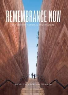 Remembrance Now : 21st-Century Memorial Architecture