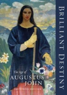 Brilliant Destiny : The Age of Augustus John