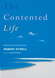 The Contented Life : Spirituality and the Gift of Years