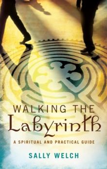 Walking the Labyrinth : A Spiritual and Practical Guide