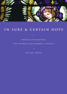 In Sure and Certain Hope : Prayers and Readings for Funerals and Memorial Services