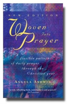 Woven into Prayer : A Flexible Pattern of Daily Prayer Through the Christian Year