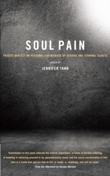 Soul Pain : Priests reflect on personal experiences of serious and terminal illness