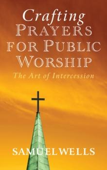 Crafting Prayers for Public Worship : The Art of Intercession