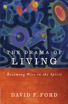 The Drama of Living : Being wise in the Spirit