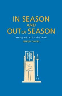 In Season and Out of Season : Crafting sermons for all occasions