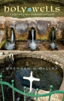 Holy Wells : A pilgrim's prayer companion and guide