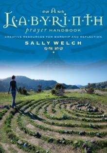 A Labyrinth Prayer Handbook : Creative resources for worship and reflection