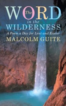 Word in the Wilderness : A poem a day for Lent and Easter